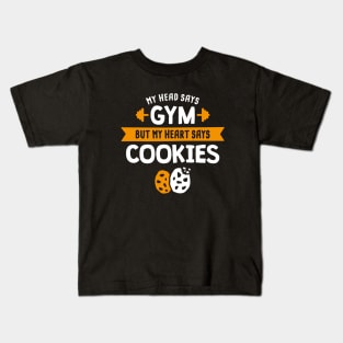 My head says Gym but my heart says Cookies Kids T-Shirt